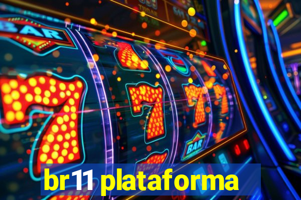 br11 plataforma